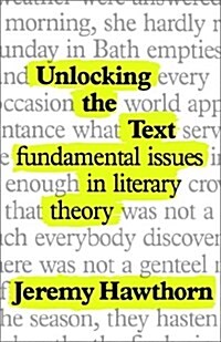 Unlocking the Text: Fundamental Issues in Literary Theory (Paperback)