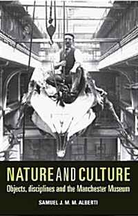 Nature and Culture : Objects, Disciplines and the Manchester Museum (Paperback)