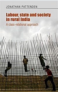 Labour, State and Society in Rural India : A Class-Relational Approach (Hardcover)