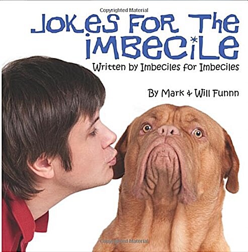 Jokes for the Imbecile: Written by Imbeciles for Imbeciles (Paperback)