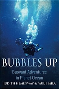 Bubbles Up: Buoyant Adventures in Planet Ocean (Paperback)
