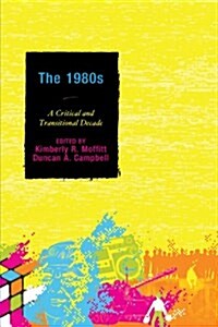 The 1980s: A Critical and Transitional Decade (Hardcover)