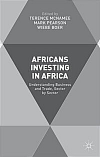 Africans Investing in Africa : Understanding Business and Trade, Sector by Sector (Hardcover)
