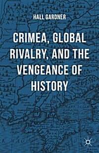 Crimea, Global Rivalry, and the Vengeance of History (Hardcover)