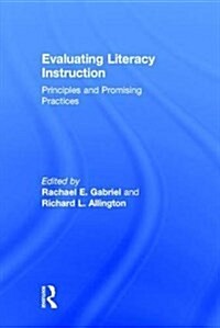 Evaluating Literacy Instruction : Principles and Promising Practices (Hardcover)