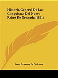 Historia General de Las Conquistas del Nuevo Reino de Granada (1881) (Paperback)