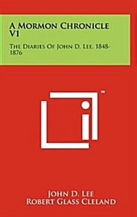 A Mormon Chronicle V1: The Diaries of John D. Lee, 1848-1876 (Hardcover)