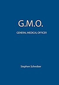 G.M.O. General Medical Officer (Hardcover)