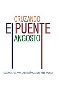 Cruzando el Puente Angosto: Gu? pr?tica para las ense?nzas del Rebe Najm? (Paperback)