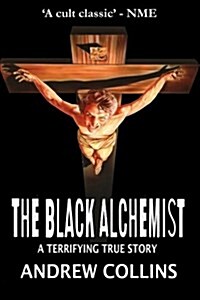 The Black Alchemist: A Terrifying True Story (Paperback, Revised)