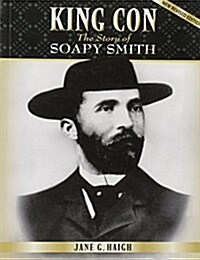 King Con: The Story of Soapy Smith (Paperback)