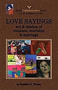 Love Sayings: Wit & Wisdom of Romance, Courtship and Marriage. (Paperback)