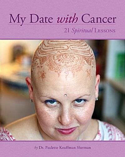 My Date with Cancer: 21 Spiritual Lessons (Paperback)