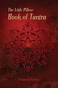 The Little Pillow Book of Tantra: Inspirations for Connected Loving (Paperback)