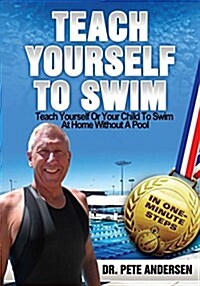 Teach Yourself or Your Child to Swim at Home Without a Pool (Paperback)