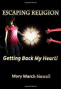 Escaping Religion: Getting Back My Heart! (Paperback)