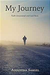My Journey: Faith Uncovered and Laid Bare (Paperback)
