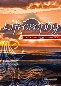 Lifeosophy - The Road to Rediscovery (Paperback)