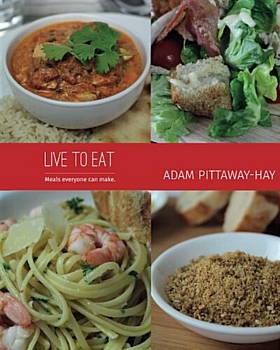 Live to Eat: Meals Everyone Can Make (Paperback)