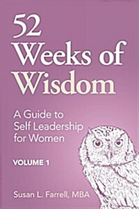 52 Weeks of Wisdom: A Womans Guide to Self-Empowerment (Paperback)