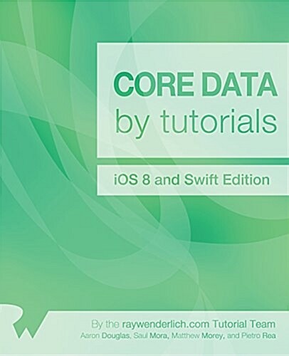 Core Data by Tutorials: IOS 8 and Swift Edition (Paperback)