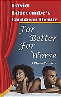 For Better for Worse: David Edgecombes Caribbean Theatre (Paperback)