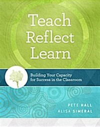 Teach, Reflect, Learn: Building Your Capacity for Success in the Classroom (Paperback)