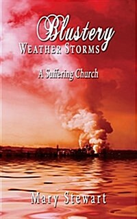 Blustery Weather Storms: A Suffering Church (Paperback)