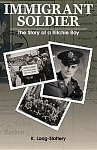 Immigrant Soldier: The Story of a Ritchie Boy (Paperback)