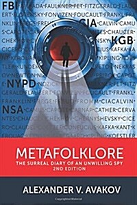 Metafolklore: The Surreal Diary of an Unwilling Spy, 2nd Edition (Hardcover)