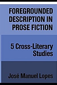 Foregrounded Description in Prose Fiction: Five Cross-Literary Studies (Paperback)