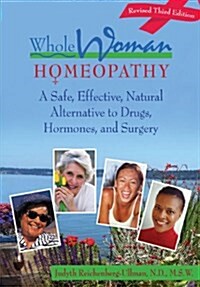 Whole Woman Homeopathy: A Safe, Effective, Natural Alternative to Drugs, Hormones, and Surgery (Paperback, 3, Revised 3rd)