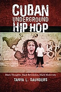 [중고] Cuban Underground Hip Hop: Black Thoughts, Black Revolution, Black Modernity (Paperback)