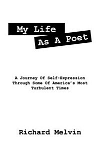 My Life as a Poet: A Journey of Self-Expression Through Some of Americas Most Turbulent Times (Paperback)