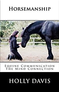 Horsemanship: Equine Communication the Mind Connection (Paperback)