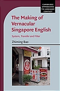 The Making of Vernacular Singapore English : System, Transfer, and Filter (Hardcover)