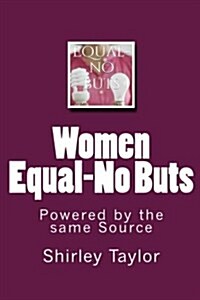 Women Equal-No Buts: Powered by the Same Source (Paperback)