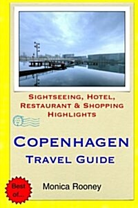 Copenhagen Travel Guide: Sightseeing, Hotel, Restaurant & Shopping Highlights (Paperback)