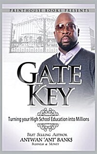 Gate Key: Turning Your High School Education Into Millions (Hardcover)