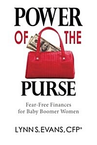 Power of the Purse: Fear-Free Finances for Baby Boomer Women (Paperback)