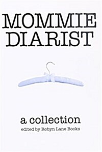 Mommie Diarist: A Collection (Paperback)