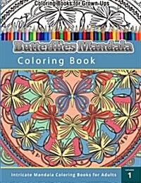 Coloring Books For Grown Ups: Butterflies Mandala Coloring Book (Paperback)