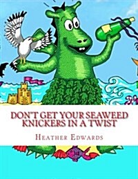 Dont Get Your Seaweed Knickers in a Twist (Paperback)