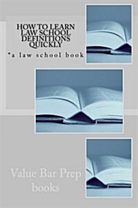 How to Learn Law School Definitions Quickly (Paperback)