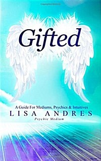 Gifted - A Guide for Mediums, Psychics & Intuitives (Paperback)