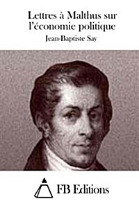 Lettres ?Malthus Sur L?onomie Politique (Paperback)