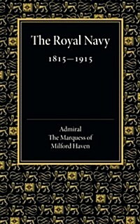 Royal Navy 1815-1915 : The Rede Lecture 1918 (Paperback)