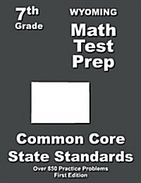 Wyoming 7th Grade Math Test Prep: Common Core Learning Standards (Paperback)
