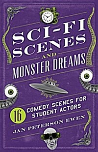 Sci-Fi Scenes and Monster Dreams: 16 Comedy Scenes for Student Actors (Paperback)