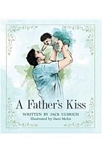 A Fathers Kiss (Hardcover)